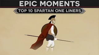 Epic Moments in History - Top 10 Spartan One Liners