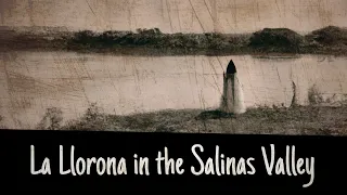 La Llorona in the Salinas Valley