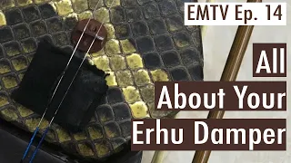 EMTV Ep 14 -  All About the Erhu Damper
