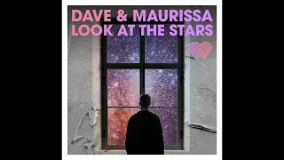 Dave & Maurissa - Look At The Stars (Dave’s Starshine Club Mix)