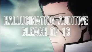 [HALLUCINATION AUDITIVE] - Bleach Opening 13 - Ranbu no Melody