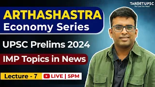 Complete Economy for UPSC Prelims 2024 | Arthashastra Economy Series | LECTURE 7 #upsceconomy