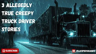 3 Allegedly True Creepy Truck Driver Stories  | Lucifer’s Hands