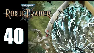 Warhammer 40k: Rogue Trader - Ep. 40: Singular Vision