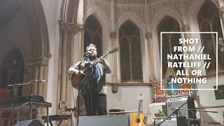 SHOT FROM // NATHANIEL RATELIFF // ALL OR NOTHING (ACOUSTIC) // LIVE FROM ST JOHN'S CHURCH, KINGSTON