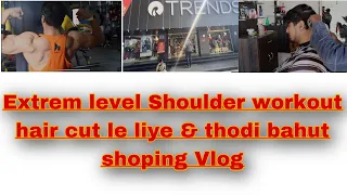 Prep series | episode :- 14 | extreme shoulder workout | hair cut le liye & shoping #vlog