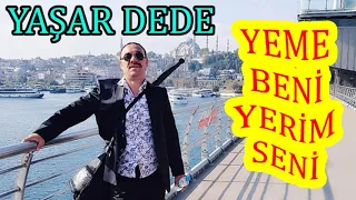 Yaşar Dede - Yeme Beni Yerim Seni (Official Audio)