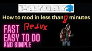 How to mod Payday 2 in 8 minutes| Payday 2 mod guide for beginners and dummies|REDUX