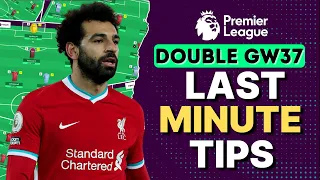 FPL Double Gameweek 37 | Last Minute Tips | FANTASY PREMIER LEAGUE 21/22