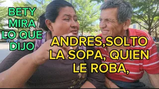 ANDRES SOLTO LA SOPA,QUIEN LE ROBA,BETY, MIRA LO QUE DIJO