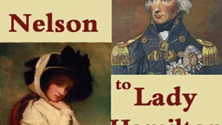 The Letters of Lord Nelson to Lady Hamilton, Volume I by Horatio NELSON | Full Audio Book