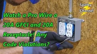 Watch a Pro Wire a 20A GFCI and 20A Receptacle, Any Code Violations?