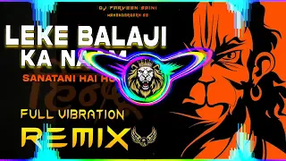 Leke_Balaji_Ka_Naam_Dj_Remix_Hard_Bass___Hindu_Song___Vibration_Mix___Dj_