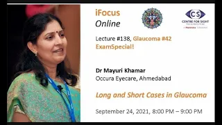 iFocus Online #138, ExamSpecial, Long and Short Cases in Glaucoma by Dr Mayuri Khamar, Ahmedabad