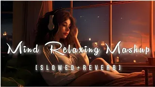 Mind Fresh Mashup 🪷 Slowed & Reverb ❤️ Arijit Sing Love Mashup 😍 Heart Touching Songs