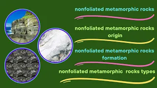 Nonfoliated metamorphic rocks- nonfoliated metamorphic rocks origin - formation and types