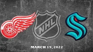 NHL Red Wings vs Kraken | Mar.19, 2022