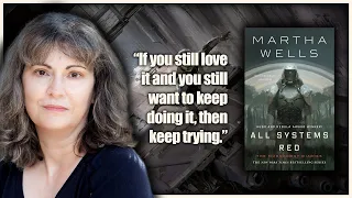 Author MARTHA WELLS on Patience & Finding Success | #writingadvice #writing #clip #scifi #fantasy