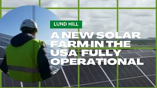 NEW SOLAR FARM IN THE USA: LUND HILL