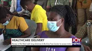 Nurses in Wa West walk long distances to Burkina Faso border to access water for healthcare