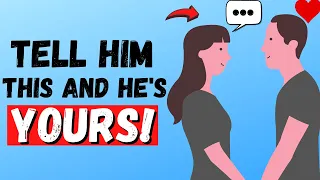 14 Phrases That Make a Guy Instantly Fall For You!