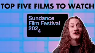 Sundance 2024 - 5 Films to Watch