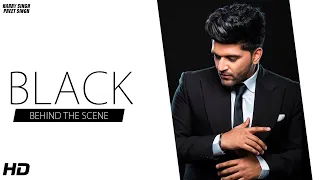 Guru Randhawa | BLACK ( Behind the Scene ) Harry Singh | Preet Singh