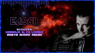 Scooter - Nessaja & I'm Lonely (EasyB Short Remix)