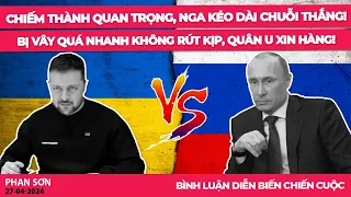 Chiếm thành quan trọng, Nga kéo dài chuỗi thắng! Bị vây quá nhanh, không rút kịp, quân U xin hàng!