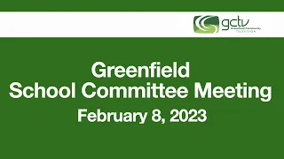 Greenfield School Committee Meeting February 8 2023