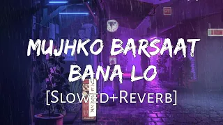 Mujhko Barsaat Bana Lo (Slowed+Reverb)  Armaan Malik | Junooniyat | Lofi Music Channel