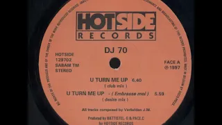 Dj 70 - U Turn Me Up (Embrasse Moi) (R&J Mix)  (1997)