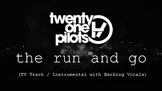 twenty one pilots - The Run And Go (TV Track / Instrumental with Backing Vocals)