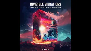 Invisible Reality & Deep Vibration - Invisible Vibrations