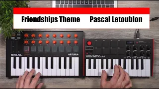 Friendships Theme  Loop Akai MPKmini 3 Arturia Minilab MK2 Pascal Letoublon