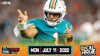 BREAKING: Dan Believes in the Miami Dolphins! | LOCAL HOUR | Monday | 07/11/22