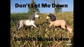 Don't Let Me Down~Schleich Horse Music Video~