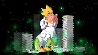 Robin Blend - Alphys Takes Action (NexoSound Remix)