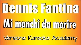 Dennis Fantina - Mi manchi da morire (Versione Karaoke Academy Italia)