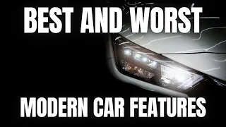 The BEST and WORST Modern Car Features