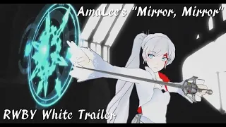 AmaLee "Mirror, Mirror" | RWBY White Trailer Edit