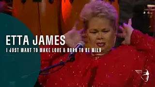 Etta James - I Just Want To Make Love & Born To Be Wild (From "Burnin' Down The House")