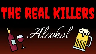The REAL Killers - Alcohol