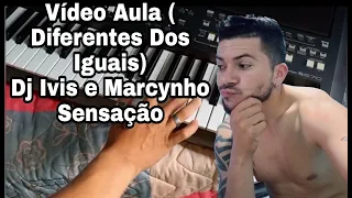 #VideoAula | Diferente Das Iguais | Dj Ivis E Marcynho Sensação