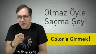 Color'a Girmek! - Olmaz Öyle Saçma Şey - (Bölüm #11)