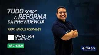 Tudo que Você precisa saber sobre a Reforma da Previdência - AO VIVO - AlfaCon