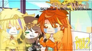 []💛First Word🧡[]{Dreamswap}||DS!Dream x DS!Ink x SD!Dream||(read the description or pin comment)