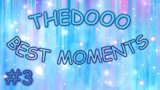 THEDOOO BEST MOMENTS #3