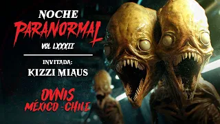 🔴 OVNIS MÉXICO Y CHILE - #NOCHEPARANORMAL LXXXII - Invitada: KIZZI MIAUS 🔴