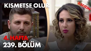 Kısmetse Olur 4. Hafta 239. Bölüm